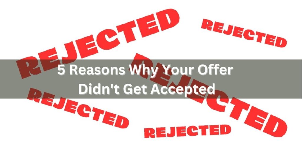 Reasons why your offer didn't get accepted